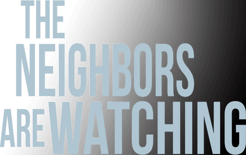 The Neighbors Are Watching