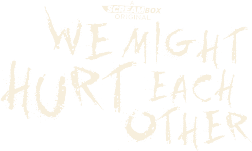 We Might Hurt Each Other