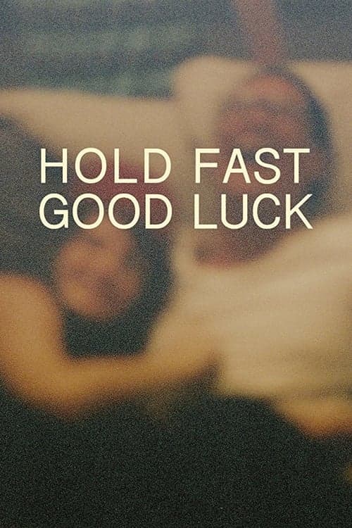 Hold Fast, Good Luck