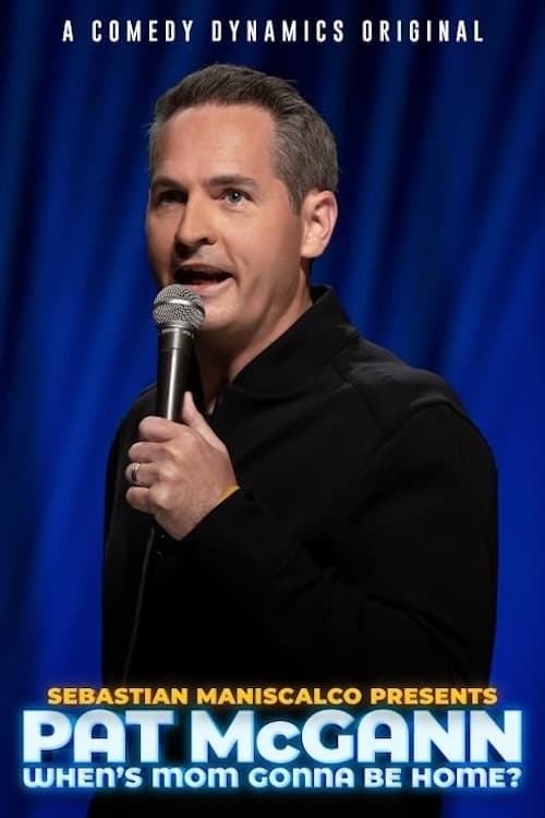 Sebastian Maniscalco Presents: Pat McGann - When's Mom Gonna Be Home?