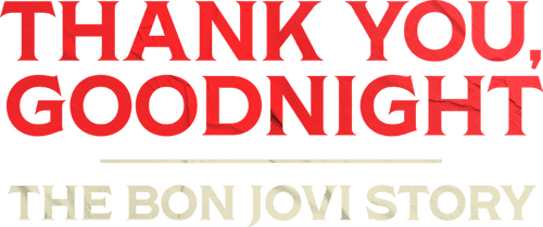 Thank You, Goodnight - The Bon Jovi Story