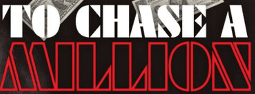 To Chase A Million