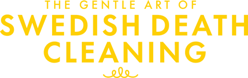 The Gentle Art of Swedish Death Cleaning