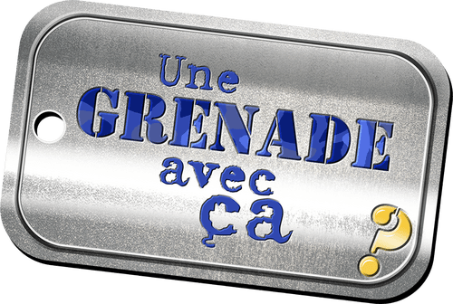 Une grenade avec ça?