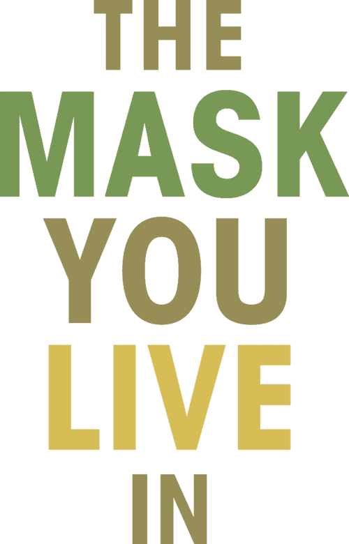 The Mask You Live In