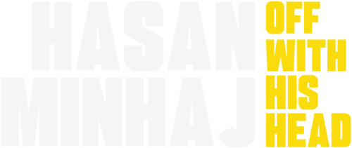 Hasan Minhaj: Off with His Head