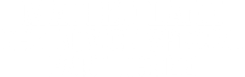 Matteo Lane: The Advice Special Part 3