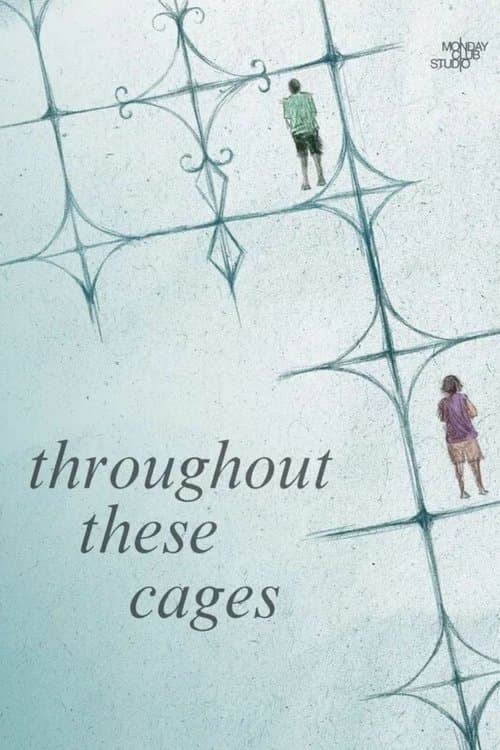 Throughout These Cages