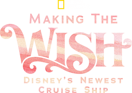 Making The Disney Wish: Disney’s Newest Cruise Ship