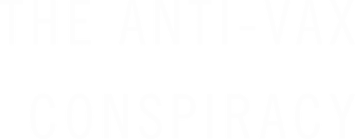 The Anti-Vax Conspiracy