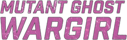 Mutant: Ghost War Girl