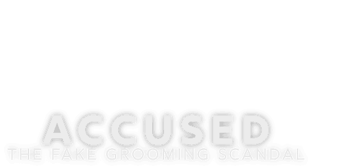 Accused: The Fake Grooming Scandal