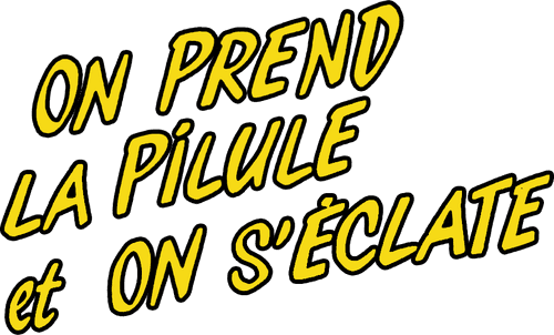 On prend la pilule et on s'éclate