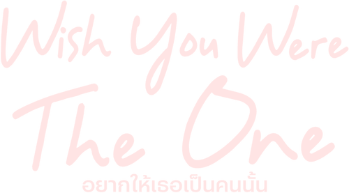 Wish You Were The One