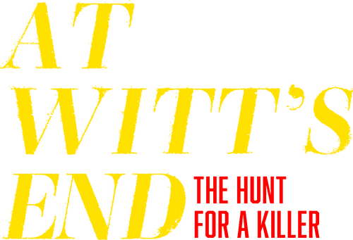 At Witt's End: The Hunt for a Killer
