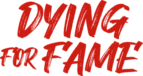 Dying for Fame