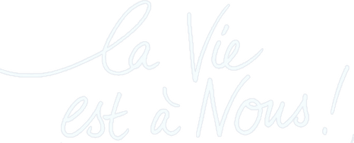 La vie est à nous !