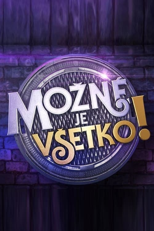 Možné je všetko!