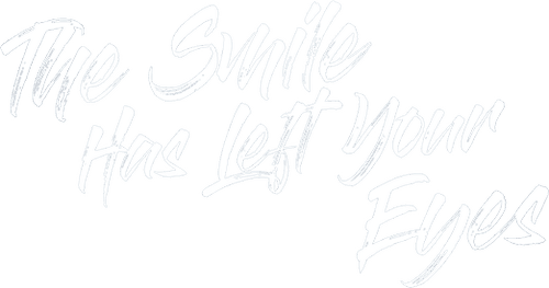 The Smile Has Left Your Eyes