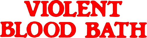 Violent Blood Bath