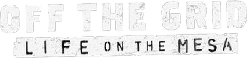 Off the Grid: Life on the Mesa
