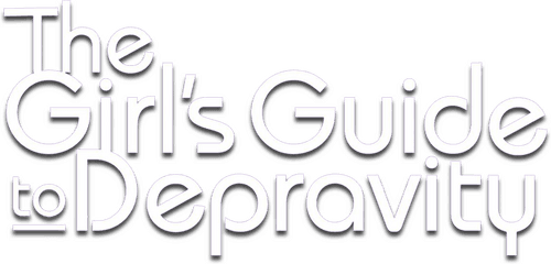 The Girl's Guide to Depravity