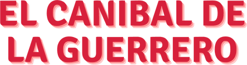El caníbal de la Guerrero