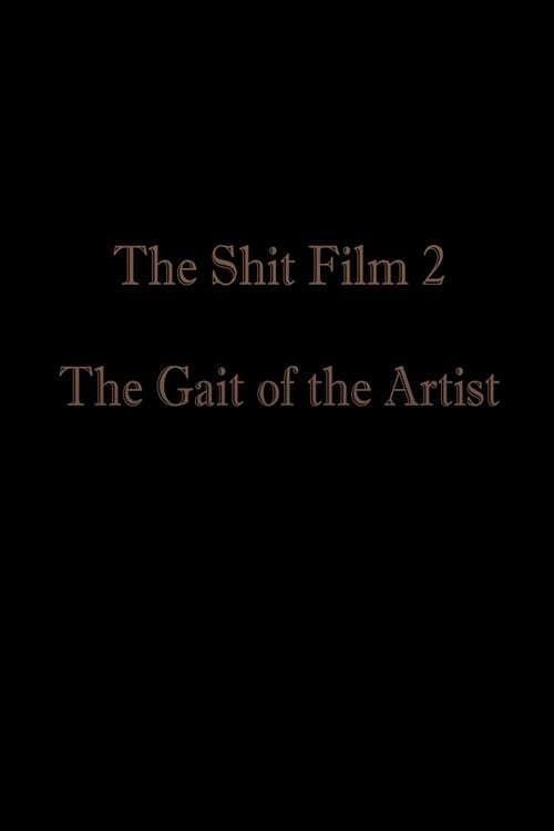 The Shit Film 2: The Gait of the Artist