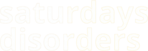 Saturdays Disorders