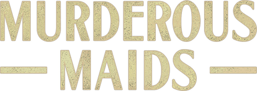 Murderous Maids