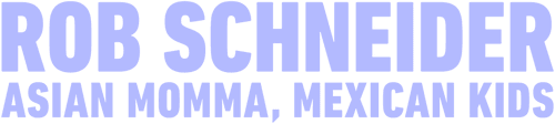 Rob Schneider: Asian Momma, Mexican Kids