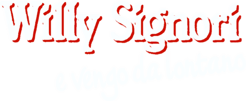Willy Signori e vengo da lontano