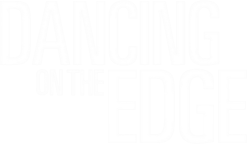 Dancing on the Edge