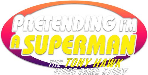 Pretending I'm a Superman: The Tony Hawk Video Game Story
