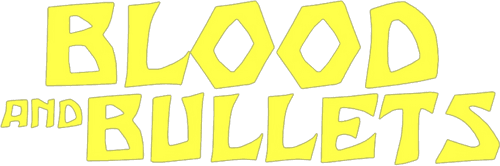 Blood and Bullets