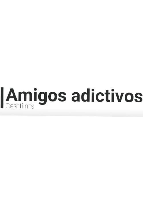 Addictive Friends