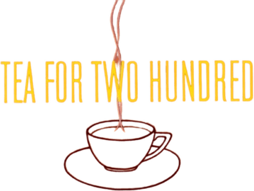 Tea for Two Hundred