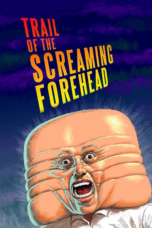 Trail of the Screaming Forehead