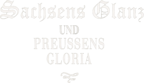 Sachsens Glanz und Preußens Gloria
