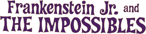 Frankenstein, Jr. and The Impossibles