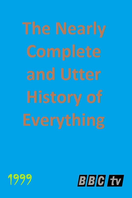 The Nearly Complete and Utter History of Everything