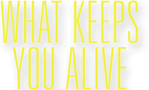 What Keeps You Alive