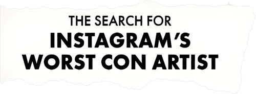 The Search For Instagram's Worst Con Artist