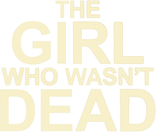 The Girl Who Wasn't Dead