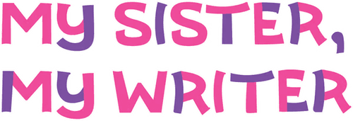 My Sister, My Writer