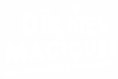 Les délires magiques de Lindsay et Eric Antoine