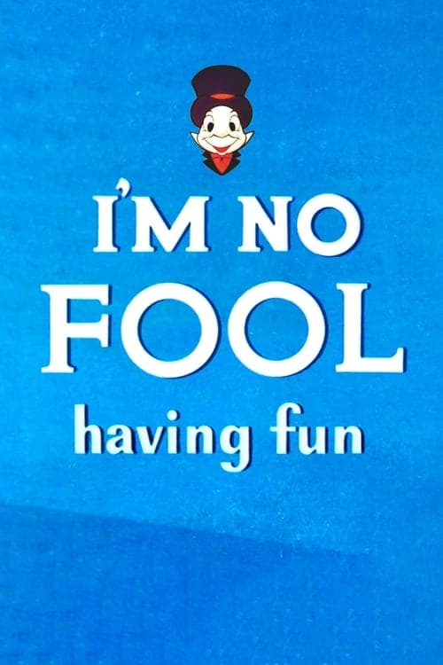 I'm No Fool Having Fun