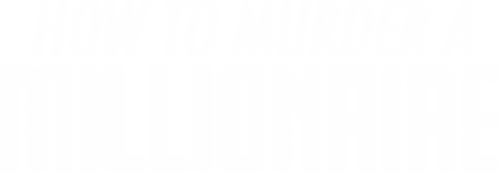 How to Murder a Millionaire
