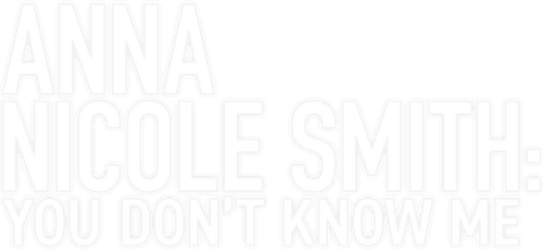 Anna Nicole Smith: You Don't Know Me