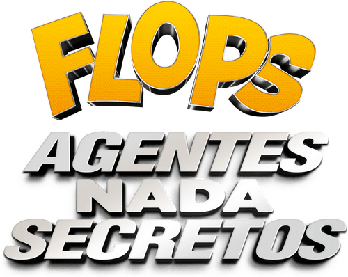 Flops: Agentes Nada Secretos